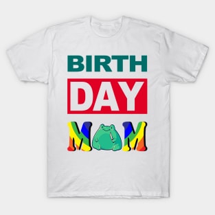 Birth Day Mom T-Shirt